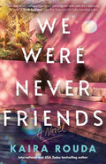 Cover Image for We Were Never Friends -- Kaira Rouda, Paperback