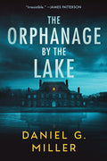 Cover Image for The Orphanage by the Lake -- Daniel G. Miller, Paperback