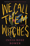 Cover Image for We Call Them Witches -- India-Rose Bower, Paperback