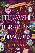 Cover Image for A Fellowship of Librarians & Dragons -- J. Penner, Hardcover