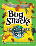 Cover Image for Bug Snacks: How Eating Insects Can Change the World -- Jess French, Hardcover