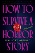Cover Image for How to Survive a Horror Story -- Mallory Arnold, Hardcover