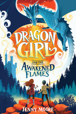 Cover Image for Dragon Girl and the Awakened Flames -- Jenny Moore, Hardcover