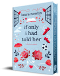 Cover Image for If Only I Had Told Her (Collector's Edition) -- Laura Nowlin, Hardcover