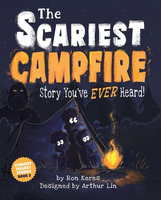 Cover Image for The Scariest Campfire Story You've Ever Heard! -- Ron Keres, Hardcover