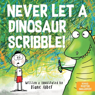 Cover Image for Never Let a Dinosaur Scribble -- Diane Alber, Hardcover