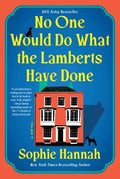 Cover Image for No One Would Do What the Lamberts Have Done -- Sophie Hannah, Hardcover