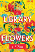 Cover Image for The Library of Flowers -- L. C. Chu, Hardcover