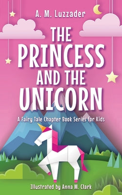 Cover Image for The Princess and the Unicorn -- A. M. Luzzader, Hardcover
