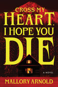 Cover Image for Cross My Heart, I Hope You Die -- Mallory Arnold, Hardcover