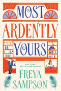 Cover Image for Most Ardently Yours -- Freya Sampson, Hardcover