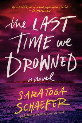 Cover Image for The Last Time We Drowned -- Saratoga Schaefer, Paperback