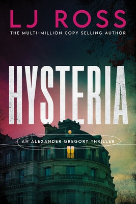 Cover Image for Hysteria: An Alexander Gregory Thriller -- Lj Ross, Hardcover