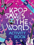 Cover Image for Kpop Saves the World Activity Book: 60+ Puzzles & Activities! -- Zumi Starling, Paperback