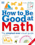 Cover Image for How to Be Good at Math: Your Brilliant Brain and How to Train It -- DK, Paperback