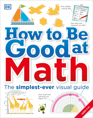 Cover Image for How to Be Good at Math: Your Brilliant Brain and How to Train It -- DK, Paperback
