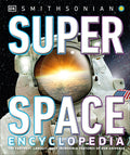 Cover Image for Super Space Encyclopedia: The Furthest, Largest, Most Spectacular Features of Our Universe -- DK, Hardcover