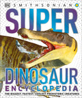 Cover Image for Super Dinosaur Encyclopedia: The Biggest, Fastest, Coolest Prehistoric Creatures -- DK, Hardcover