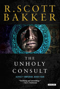 Cover Image for The Unholy Consult: Final Aspect-Emperor volume plunging Kellhus's world into cataclysmic darkness -- R. Scott Bakker, Paperback