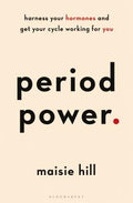 Cover Image for Period Power: Harness Your Hormones and Get Your Cycle Working for You -- Maisie Hill, Paperback