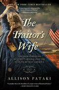 Cover Image for The Traitor's Wife: The Woman Behind Benedict Arnold and the Plan to Betray America -- Allison Pataki, Paperback