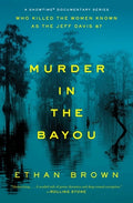 Cover Image for Murder in the Bayou: Who Killed the Women Known as the Jeff Davis 8? -- Ethan Brown, Paperback