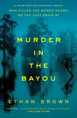 Cover Image for Murder in the Bayou: Who Killed the Women Known as the Jeff Davis 8? -- Ethan Brown, Paperback