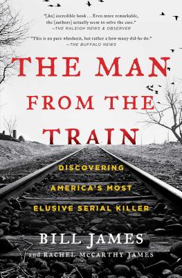 Cover Image for The Man from the Train: Discovering America's Most Elusive Serial Killer -- Bill James, Paperback