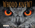 Cover Image for Whooo Knew? the Truth about Owls -- Annette Whipple, Paperback