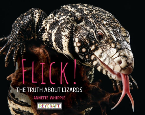Cover Image for Flick! the Truth about Lizards -- Annette Whipple, Hardcover