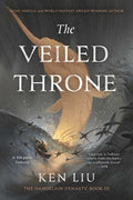 Cover Image for The Veiled Throne -- Ken Liu, Paperback