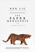 Cover Image for The Paper Menagerie and Other Stories -- Ken Liu, Paperback