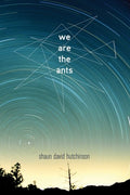 Cover Image for We Are the Ants -- Shaun David Hutchinson, Paperback