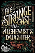 Cover Image for The Strange Case of the Alchemist's Daughter -- Theodora Goss, Paperback