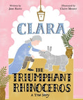 Cover Image for Clara the Triumphant Rhinoceros: A True Story -- Jane Kurtz, Hardcover