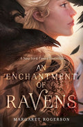 Cover Image for An Enchantment of Ravens -- Margaret Rogerson, Paperback