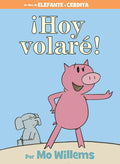 Cover Image for ¡Hoy Volaré!-An Elephant and Piggie Book, Spanish Edition -- Mo Willems, Hardcover