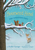 Cover Image for Heartwood Hotel: The Greatest Gift -- Kallie George, Hardcover