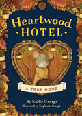 Cover Image for Heartwood Hotel: A True Home -- Kallie George, Paperback