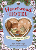 Cover Image for Heartwood Hotel: The Greatest Gift -- Kallie George, Paperback