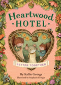 Cover Image for Heartwood Hotel: Better Together -- Kallie George, Paperback