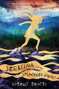 Cover Image for Serafina and the Splintered Heart-The Serafina Series Book 3 -- Robert Beatty, Paperback