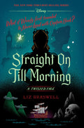 Cover Image for Straight on Till Morning: A Twisted Tale -- Liz Braswell, Hardcover