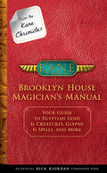 Cover Image for From the Kane Chronicles: Brooklyn House Magician's Manual-An Official Rick Riordan Companion Book: Your Guide to Egyptian Gods & Creatures, Glyphs & -- Rick Riordan, Hardcover