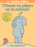Cover Image for ¡Tienes Un Pájaro En La Cabeza!-An Elephant and Piggie Book, Spanish Edition -- Mo Willems, Hardcover