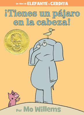 Cover Image for ¡Tienes Un Pájaro En La Cabeza!-An Elephant and Piggie Book, Spanish Edition -- Mo Willems, Hardcover