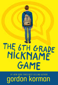Cover Image for The 6th Grade Nickname Game -- Gordon Korman, Paperback