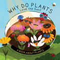Cover Image for Why Do Plants Love the Sun?: A Book about Plants -- Clayton Grider, Hardcover