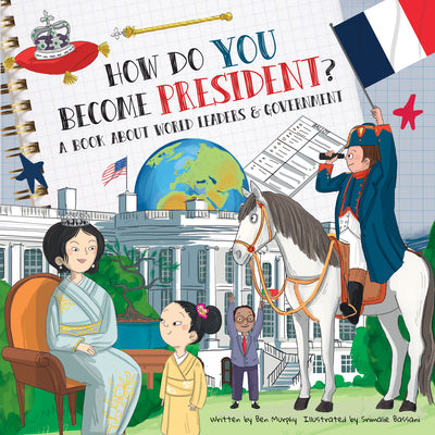 Cover Image for How Do You Become President?: A Book about World Leaders and Government -- Ben Murphy, Hardcover