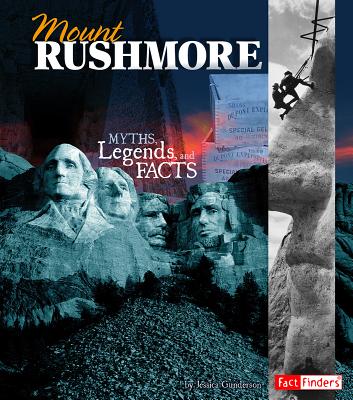 Cover Image for Mount Rushmore: Myths, Legends, and Facts -- Jessica Gunderson, Paperback